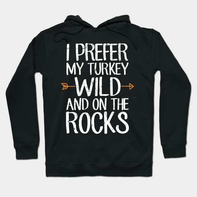 I prefer turkey wild and on the rocks Hoodie by captainmood